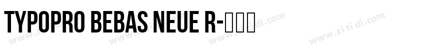 TypoPRO Bebas Neue R字体转换